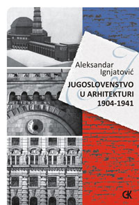 Yugoslavism in architecture 1904-1941.